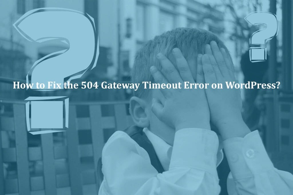 How-to-Fix-the-504-Gateway-Timeout-Error-on-WordPress