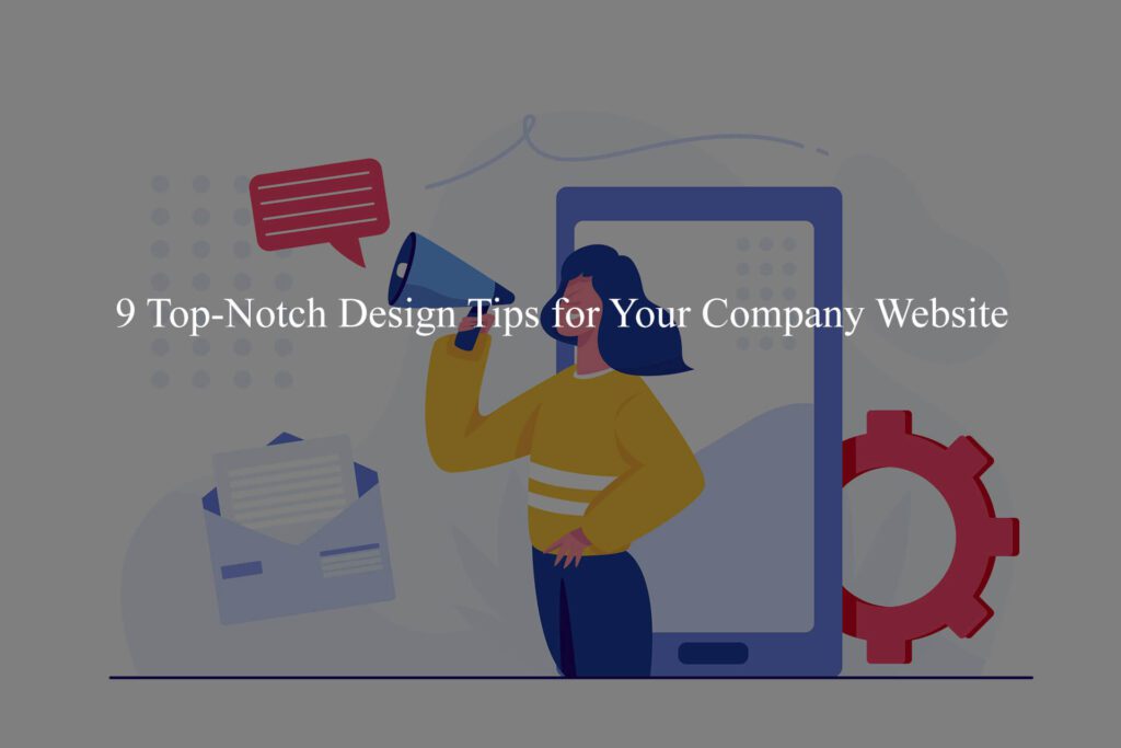 9 Top-Notch Design Tips for Your Company Website